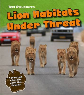 Lion Habitats Under Threat: A Cause and Effect Text - Simpson, Phillip W.