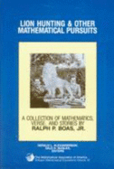 Lion Hunting and Other Mathematical Pursuits: A Collection of Mathematics, Verse, and Stories by the Late Ralph P. Boas, Jr