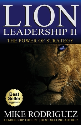 Lion Leadership II: The POWER of STRATEGY - Rodriguez, Mike