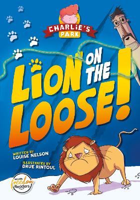 Lion on the Loose (Charlie's Park #1) - Nelson, Louise, and Rintoul, Drue (Designer)