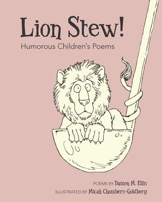 Lion Stew! Humorous Children's Poems - Ellis, Damon M