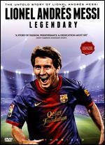 Lionel Andres Messi: Legendary - Unauthorized