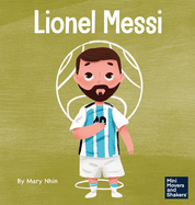 Lionel Messi: A Kid's Book About Working Hard for Your Dream