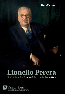 Lionello Perera: An Italian Banker and Patron in New York - Mantoan, Diego