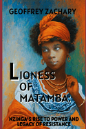 Lioness Of Matamba: Nzinga's Rise To Power And Legacy Of Resistance