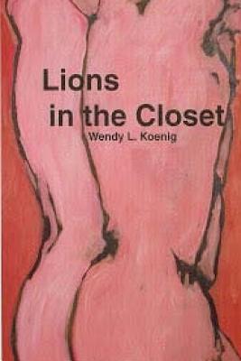 Lions in the Closet - Koenig, Wendy L