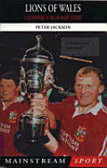 Lions of Wales: A Celebration of Welsh Rugby Legends
