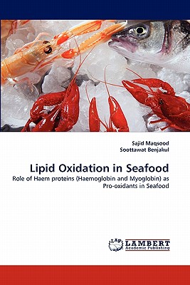 Lipid Oxidation in Seafood - Maqsood, Sajid, and Benjakul, Soottawat