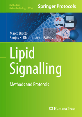 Lipid Signalling: Methods and Protocols - Brotto, Marco (Editor), and Bhattacharya, Sanjoy K (Editor)