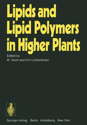 Lipids and Lipid Polymers in Higher Plants - Tevini, M (Editor), and Lichtenthaler, H K (Editor)