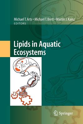 Lipids in Aquatic Ecosystems - Arts, Michael T. (Editor), and Brett, Michael T. (Editor), and Kainz, Martin (Editor)