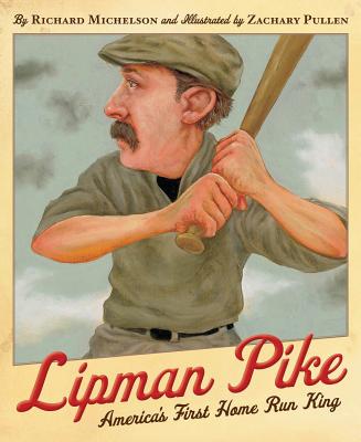 Lipman Pike: America's First Home Run King - Michelson, Richard