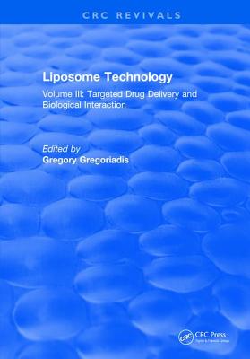Liposome Technology: Volume III: Targeted Drug Delivery and Biological Interaction - Gregoriadis, Gregory