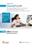 Lippincott Coursepoint+ for Hogan-Quigley, Palm & Bickley: Bates Nursing Guide to Physical Examination and History Taking