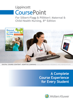 Lippincott Coursepoint for Silbert-Flagg and Pillitteri: Maternal and Child Health Nursing - Silbert-Flagg, JoAnne, Faan, and Pillitteri, Adele, Dr., PhD, RN, Pnp