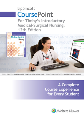 Lippincott Coursepoint for Timby's Introductory Medical-Surgical Nursing - Timby, Barbara K, Rnc, MS