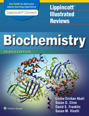 Lippincott Illustrated Reviews: Biochemistry - Abali, Emine E, and Cline, Susan D, and Franklin, David S
