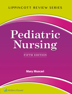 Lippincott Review: Pediatric Nursing - Muscari, Mary, Dr.