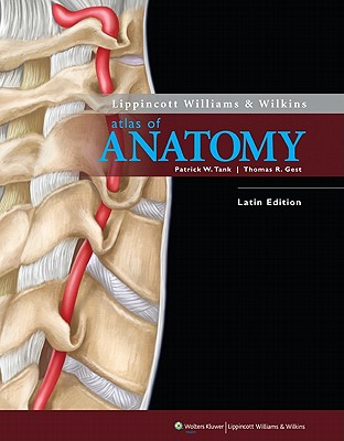 Lippincott Williams & Wilkins Atlas of Anatomy (English-Latin Edition) - Tank, Patrick W, PhD, and Gest, Thomas R, PhD