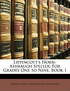 Lippincott's Horn-Ashbaugh Speller: For Grades One to Nine, Book 1