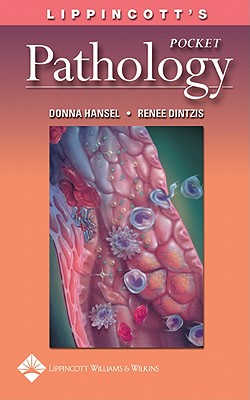 Lippincott's Pocket Pathology - Hansel, Donna E, and Dintzis, Renee Z