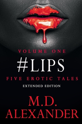 #Lips: FIVE EROTIC TALES ( Volume 1) Extended Edition - Alexander