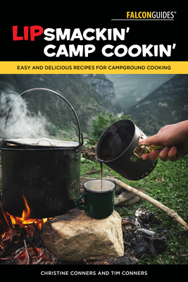 Lipsmackin' Camp Cookin': Easy and Delicious Recipes for Campground Cooking - Conners, Christine, and Conners, Tim