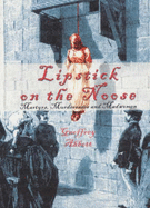Lipstick on the Noose: Martyrs, Murderesses and Madwomen