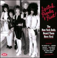 Lipstick, Powder & Paint: The New York Dolls Heard Them Here First - Various Artists
