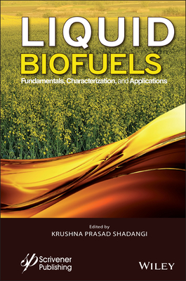 Liquid Biofuels: Fundamentals, Characterization, and Applications - Shadangi, Krushna Prasad (Editor)