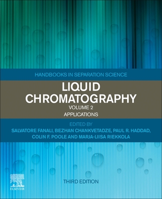 Liquid Chromatography: Applications - Fanali, Salvatore (Editor), and Chankvetadze, Bezhan (Editor), and Haddad, Paul R (Editor)