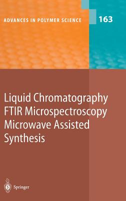 Liquid Chromatography / Ftir Microspectroscopy / Microwave Assisted Synthesis - Bhargava, R (Contributions by), and Bogdal, D (Contributions by), and Chang, T (Contributions by)