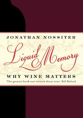 Liquid Memory: Why Wine Matters - Nossiter, Jonathan