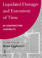 Liquidated Damages and Extensions of Time: In Construction Contracts - Eggleston, Brian, CEng