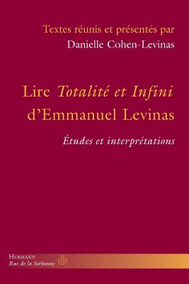 Lire Totalite Et Infini D'Emmanuel Levinas: Etudes Et Interpretations - Cohen-Levinas, Danielle