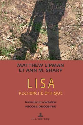 Lisa: Recherche ?thique / Pr?face: Marcel Voisin / Traduction Et Adaptation: Nicole Decostre - Sharp, Ann Margaret, and Lipman, Matthew