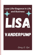 Lisa Vanderpump: Luxe Life-Elegance in Life and Business