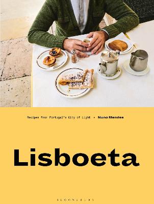 Lisboeta: Recipes from Portugal's City of Light - Mendes, Nuno