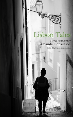 Lisbon Tales - Constantine, Helen (Editor), and Hopkinson, Amanda (Translated by)