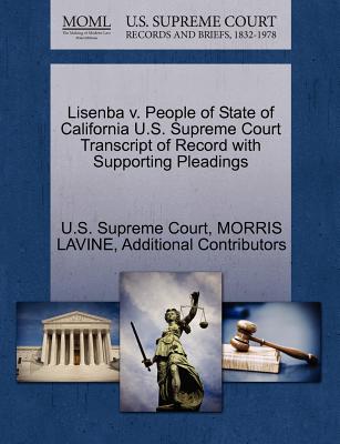 Lisenba V. People of State of California U.S. Supreme Court Transcript of Record with Supporting Pleadings - Lavine, Morris, and Additional Contributors, and U S Supreme Court (Creator)