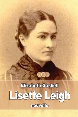 Lisette Leigh - De Witt, Pauline (Translated by), and Gaskell, Elizabeth Cleghorn