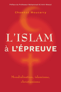 L'islam  l'preuve: Mondialisation, islamisme, christianisme