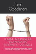 L'Islam Una Religione Inventata Da Maometto Volume 4: Commenti sulle spiegazioni date dagli esegeti musulmani ai versi della sura 3,1 a 3,100