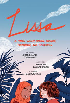Lissa: A Story about Medical Promise, Friendship, and Revolution - Hamdy, Sherine, and Nye, Coleman