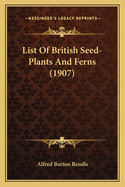 List Of British Seed-Plants And Ferns (1907)