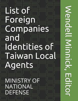 List of Foreign Companies and Identities of Taiwan Local Agents - Minnick, Wendell