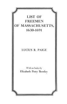 List of Freemen of Massachusetts, 1630-1691 - Paige, Lucius R