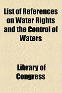 List of References on Water Rights and the Control of Waters