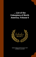 ... List of the Coleoptera of North America, Volume 6