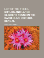 List of the Trees, Shrubs and Large Climbers Found in the Darjeeling District, Bengal